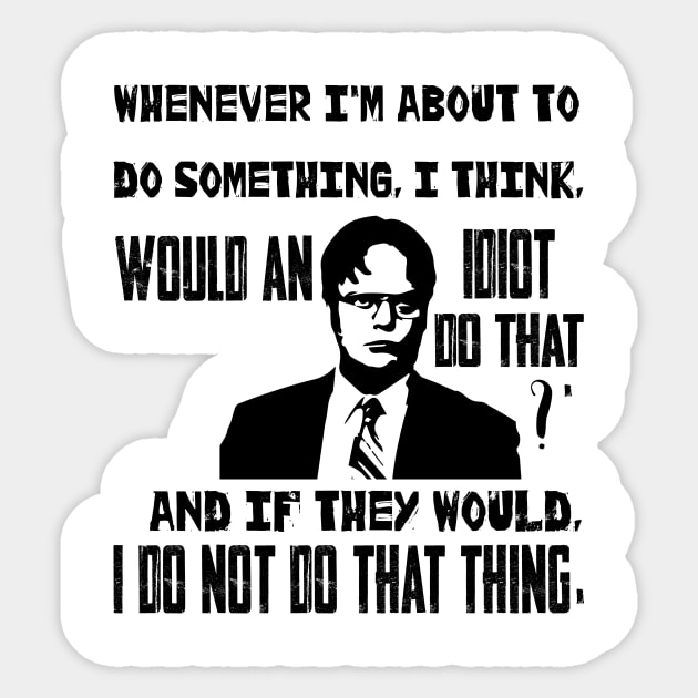 Dwight Schrute quote 1 Sticker by HurdyGurdy